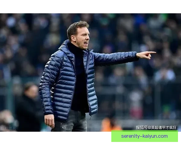 图赫尔与纳格尔斯曼近期执教表现稳健，战术思路清晰备受关注